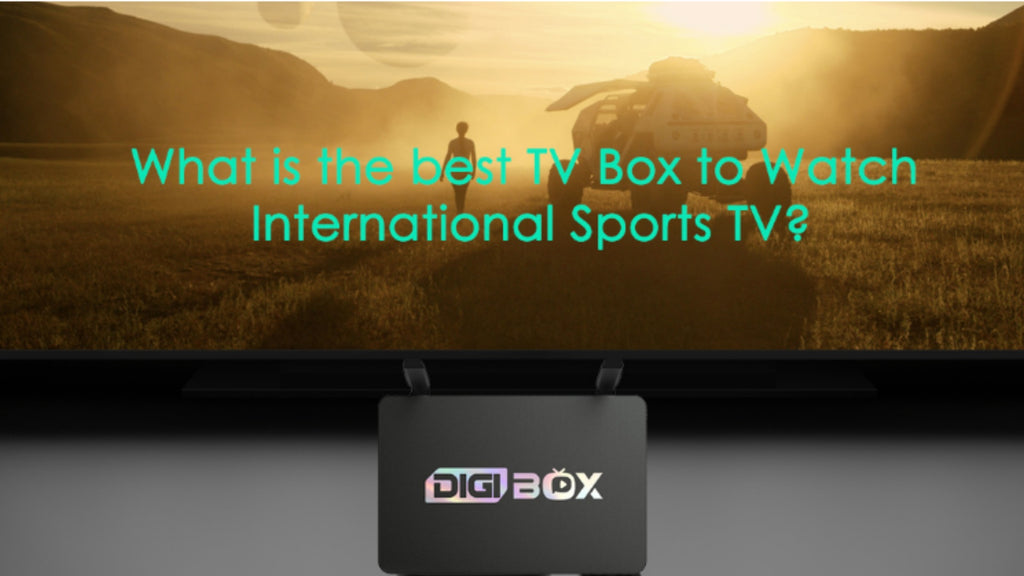 What is the best TV Box to Watch International Sports TV? DIGIBOX