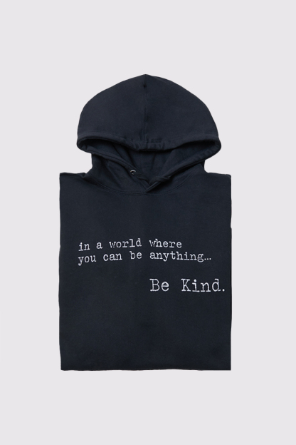 In A World Where You Can Be Anything Be Kind Hoodie