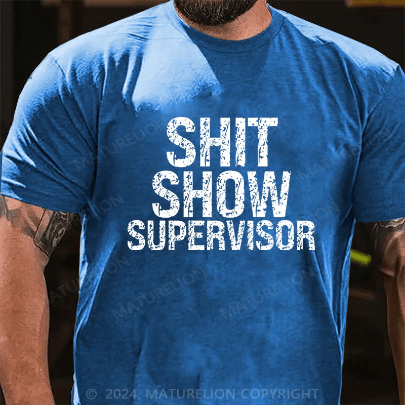 Maturelion Sh*t Show Supervisor Cotton T-shirt 
